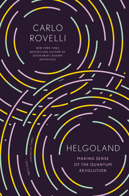 Cover Image for Helgoland: Making Sense of the Quantum Revolution -- Carlo Rovelli, Paperback