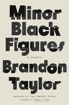 Cover Image for Minor Black Figures -- Brandon Taylor, Hardcover