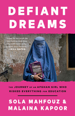Cover Image for Defiant Dreams: The Journey of an Afghan Girl Who Risked Everything for Education -- Sola Mahfouz, Paperback