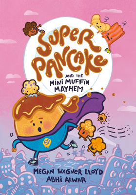 Cover Image for Super Pancake and the Mini Muffin Mayhem: (A Graphic Novel) -- Megan Wagner Lloyd, Hardcover