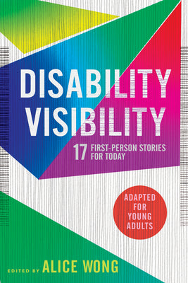 Cover Image for Disability Visibility (Adapted for Young Adults): 17 First-Person Stories for Today -- Alice Wong, Paperback