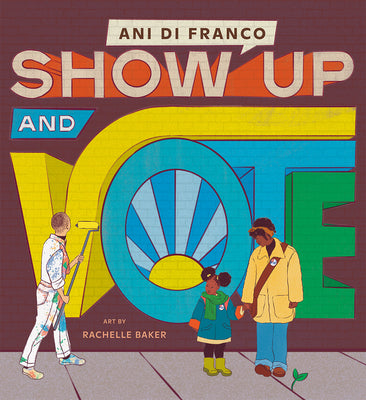 Cover Image for Show Up and Vote -- Ani Difranco, Hardcover