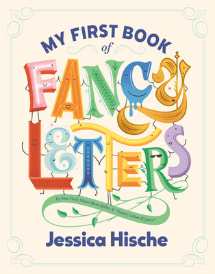 Cover Image for My First Book of Fancy Letters -- Jessica Hische, Hardcover
