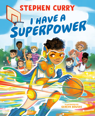 Cover Image for I Have a Superpower -- Stephen Curry, Hardcover