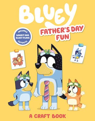 Cover Image for Bluey: Father's Day Fun: A Craft Book -- Penguin Young Readers Licenses, Paperback