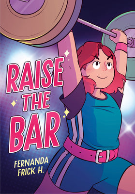 Cover Image for Raise the Bar: A Graphic Novel -- Fernanda Frick H., Hardcover