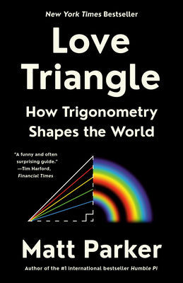 Cover Image for Love Triangle: How Trigonometry Shapes the World -- Matt Parker, Paperback