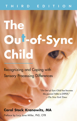Cover Image for The Out-Of-Sync Child, Third Edition: Recognizing and Coping with Sensory Processing Differences -- Carol Stock Kranowitz, Paperback
