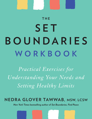 Cover Image for The Set Boundaries Workbook: Practical Exercises for Understanding Your Needs and Setting Healthy Limits -- Nedra Glover Tawwab, Paperback