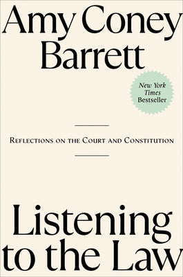 Cover Image for Listening to the Law: Reflections on the Court and Constitution -- Amy Coney Barrett, Hardcover