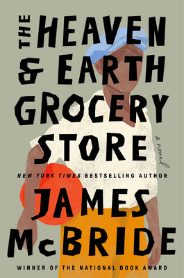 The Heaven & Earth Grocery Store -- James McBride, Hardcover