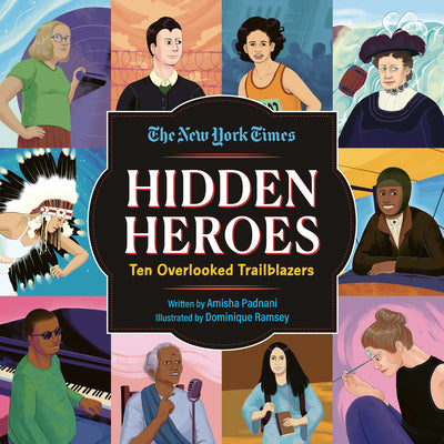 Cover Image for Hidden Heroes: Ten Overlooked Trailblazers -- Amisha Padnani, Hardcover