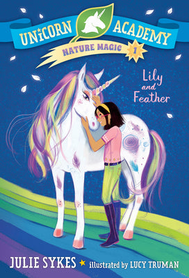 Cover Image for Unicorn Academy Nature Magic #1: Lily and Feather -- Julie Sykes, Paperback