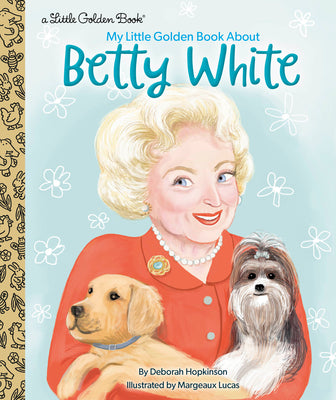 Cover Image for My Little Golden Book about Betty White -- Deborah Hopkinson, Hardcover