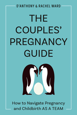 Cover Image for The Couples' Pregnancy Guide: How to Navigate Pregnancy and Childbirth as a Team -- D'Anthony Ward, Paperback