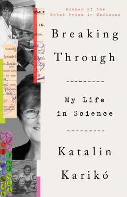 Cover Image for Breaking Through: My Life in Science -- Katalin Karikó, Paperback