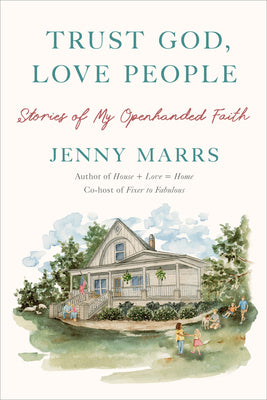 Cover Image for Trust God, Love People: Stories of My Openhanded Faith -- Jenny Marrs, Hardcover