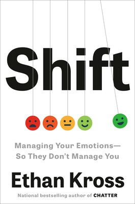 Cover Image for Shift: Managing Your Emotions--So They Don't Manage You -- Ethan Kross, Hardcover
