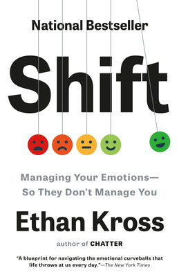 Cover Image for Shift: Managing Your Emotions--So They Don't Manage You -- Ethan Kross, Paperback