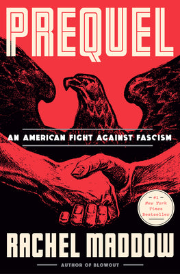 Cover Image for Prequel: An American Fight Against Fascism -- Rachel Maddow, Hardcover