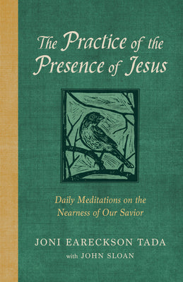 Cover Image for The Practice of the Presence of Jesus: Daily Meditations on the Nearness of Our Savior -- Joni Eareckson Tada, Hardcover
