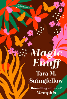 Cover Image for Magic Enuff: Poems -- Tara M. Stringfellow, Paperback