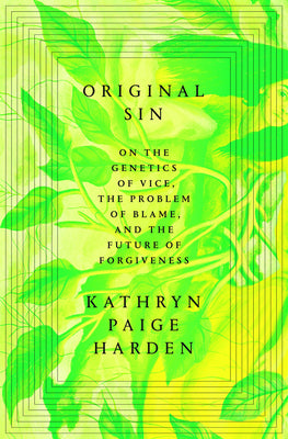 Cover Image for Original Sin: On the Genetics of Vice, the Problem of Blame, and the Future of Forgiveness -- Kathryn Paige Harden, Hardcover