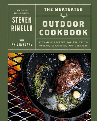 Cover Image for The Meateater Outdoor Cookbook: Wild Game Recipes for the Grill, Smoker, Campstove, and Campfire -- Steven Rinella, Hardcover