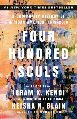 Cover Image for Four Hundred Souls: A Community History of African America, 1619-2019 -- Ibram X. Kendi, Paperback