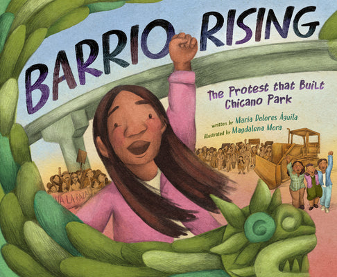 Cover Image for Barrio Rising: The Protest That Built Chicano Park -- María Dolores Águila, Hardcover