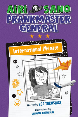Cover Image for Airi Sano, Prankmaster General: International Menace -- Zoe Tokushige, Hardcover