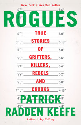 Cover Image for Rogues: True Stories of Grifters, Killers, Rebels and Crooks -- Patrick Radden Keefe, Paperback