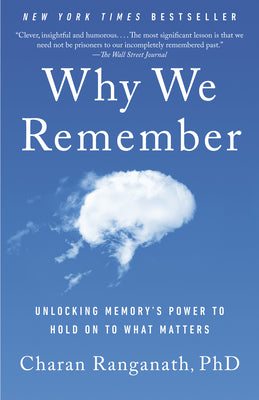 Cover Image for Why We Remember: Unlocking Memory's Power to Hold on to What Matters -- Charan Ranganath, Paperback