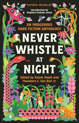 Never Whistle at Night: An Indigenous Dark Fiction Anthology -- Shane Hawk, Paperback