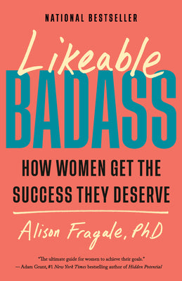 Cover Image for Likeable Badass: How Women Get the Success They Deserve -- Alison Fragale, Paperback