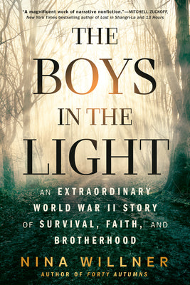 Cover Image for The Boys in the Light: An Extraordinary World War II Story of Survival, Faith, and Brotherhood -- Nina Willner, Paperback