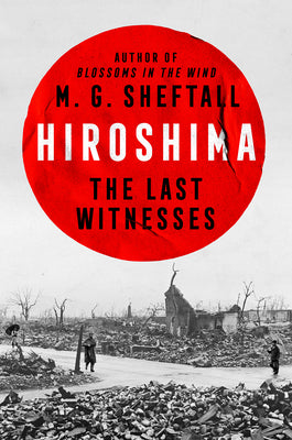 Cover Image for Hiroshima: The Last Witnesses -- M. G. Sheftall, Hardcover
