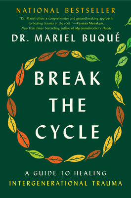 Cover Image for Break the Cycle: A Guide to Healing Intergenerational Trauma -- Mariel Buqué, Hardcover
