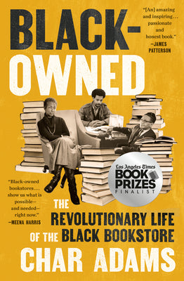 Cover Image for Black-Owned: The Revolutionary Life of the Black Bookstore -- Char Adams, Hardcover
