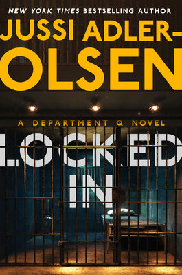 Locked in: A Department Q Novel -- Jussi Adler-Olsen, Hardcover