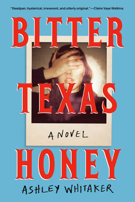 Cover Image for Bitter Texas Honey -- Ashley Whitaker, Hardcover
