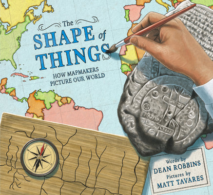 Cover Image for The Shape of Things: How Mapmakers Picture Our World -- Dean Robbins, Hardcover