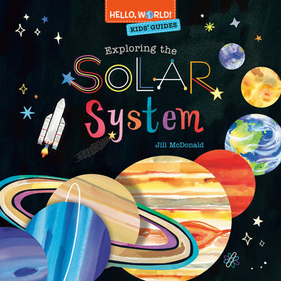 Cover Image for Hello, World! Kids' Guides: Exploring the Solar System -- Jill McDonald, Hardcover
