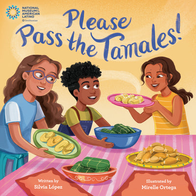 Cover Image for Please Pass the Tamales! -- Silvia López, Hardcover
