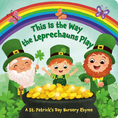 Cover Image for This Is the Way the Leprechauns Play: A St. Patrick's Day Nursery Rhyme -- Arlo Finsy, Board Books