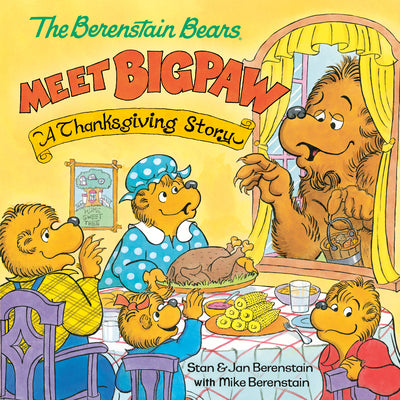 Cover Image for The Berenstain Bears Meet Bigpaw: A Thanksgiving Story (Berenstain Bears) -- Mike Berenstain, Paperback