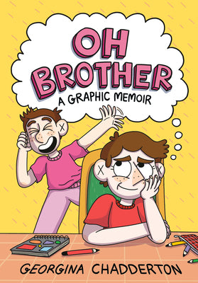 Cover Image for Oh Brother: (A Graphic Memoir) -- Georgina Chadderton, Paperback