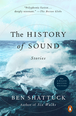 Cover Image for The History of Sound: Stories -- Ben Shattuck, Paperback