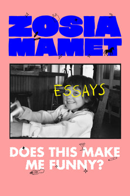 Cover Image for Does This Make Me Funny?: Essays -- Zosia Mamet, Hardcover