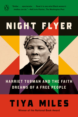 Cover Image for Night Flyer: Harriet Tubman and the Faith Dreams of a Free People -- Tiya Miles, Paperback